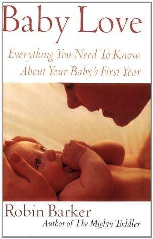 Baby Love : Everything You Need to Know about Your New Baby - Thryft