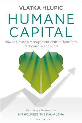 Humane Capital : How to Create a Management Shift to Transform Performance and Profit - Thryft