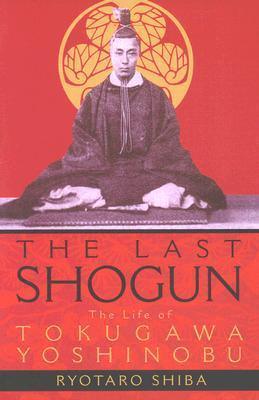 Last Shogun: The Life Of Tokugawa Yoshinobu - Thryft