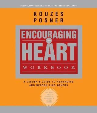 The Encouraging the Heart Workbook : A Leader's Guide to Rewarding and Recognizing Others - Thryft