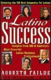 Latino Success - Insights From 100 Of America's Most Powerful Latino Business Professionals - Thryft