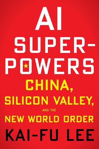 Ai Superpowers : China, Silicon Valley, and the New World Order - Thryft