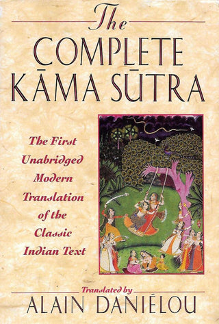 The Complete Kama Sutra : The First Unabridged Modern Translation of the Classic Indian Text - Thryft