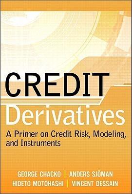 Credit Derivatives - A Primer On Credit Risk, Modeling, And Instruments - Thryft