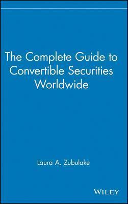 The Complete Guide to Convertible Securities Worldwide - Thryft