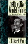 Justice Oliver Wendell Holmes: Law and the Inner Self