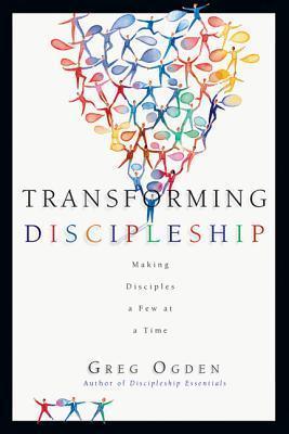 Transforming Discipleship : Making Disciples a Few at a Time - Thryft