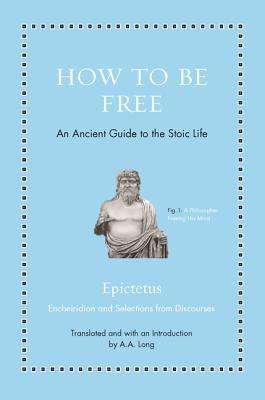 How to Be Free: An Ancient Guide to the Stoic Life