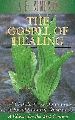 The Gospel of Healing : A Classic Presentation of a Revolutionary Doctrine - Thryft