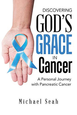 Discovering God's Grace in Cancer: A Personal Journey with Pancreatic Cancer