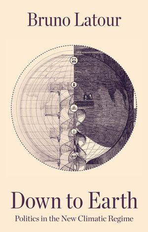 Down to Earth : Politics in the New Climatic Regime - Thryft