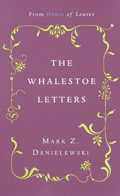 The Whalestoe Letters : From House of Leaves - Thryft