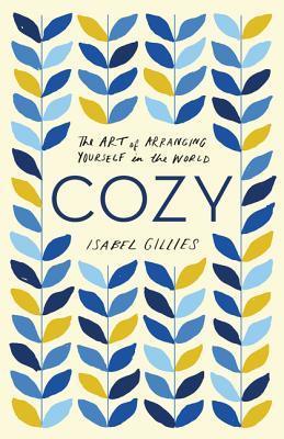 Cozy : The Art of Arranging Yourself in the World - Thryft