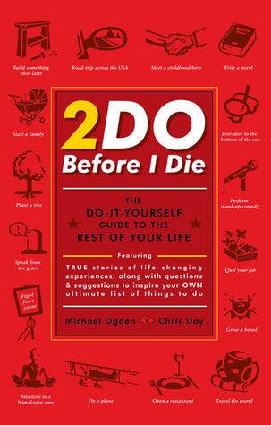 2Do Before I Die : The Do-it-yourself Guide to the Rest of Your Life - Thryft