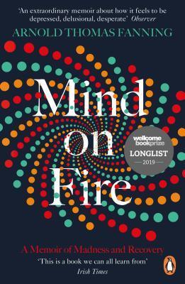 Mind on Fire : Shortlisted for the Wellcome Book Prize 2019 - Thryft