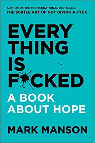 Everything Is F*cked : A Book About Hope - Thryft