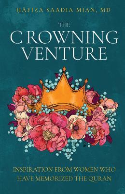 The Crowning Venture: Inspiration from Women Who Have Memorized the Quran