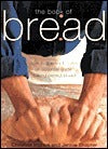 The Book of Bread: From Baguettes to Blinis - An Essential Guide to Baking Perfect Bread