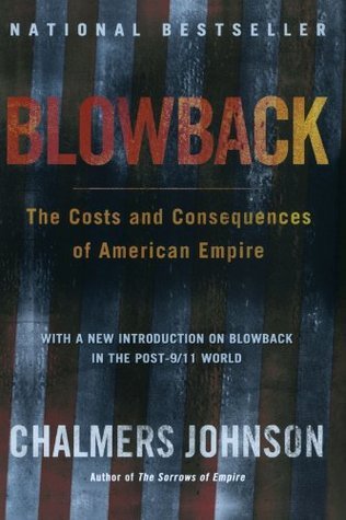 Blowback, Second Edition: The Costs and Consequences of American Empire