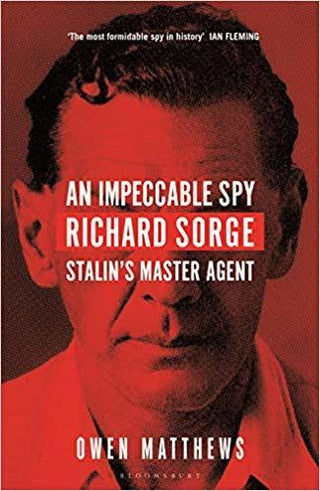 An Impeccable Spy: Richard Sorge, Stalin's Master Agent - Thryft