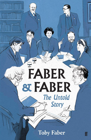 Faber & Faber : The Untold Story of a Great Publishing House - Thryft