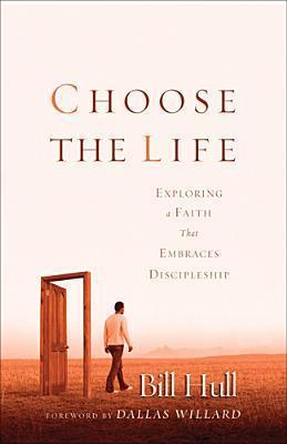 Choose the Life : Exploring a Faith that Embraces Discipleship - Thryft