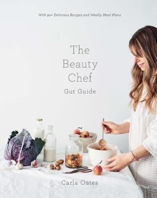 The Beauty Chef Gut Guide : With 90+ Delicious Recipes and Weekly Meal Plans - Thryft