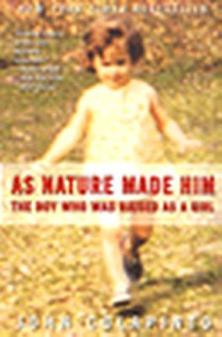 As Nature Made Him : The Boy Who Was Raised as a Girl - Thryft