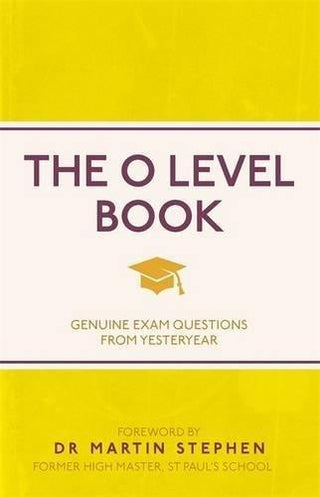 The O Level Book : Genuine Exam Questions From Yesteryear - Thryft