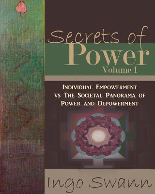 Secrets of Power, Volume I: Individual Empowerment vs The Societal Panorama of Power and Depowerment - Thryft