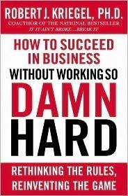 How to Succeed in Business : Without Working So Damn Hard - Thryft