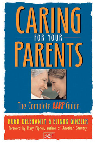 Caring for Your Parents - The Complete AARP Guide