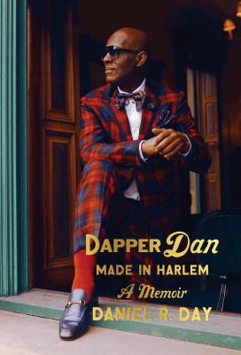 Dapper Dan Made in Harlem: A Memoir