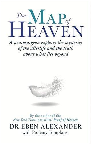 The Map of Heaven : A neurosurgeon explores the mysteries of the afterlife and the truth about what lies beyond - Thryft