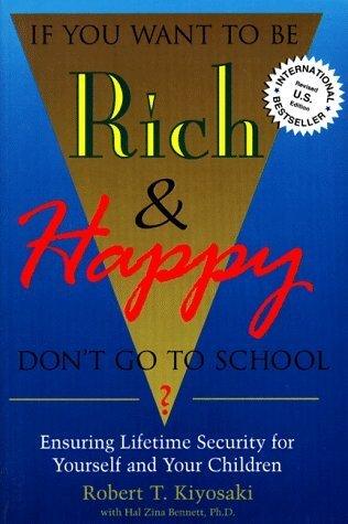 If You Want To Be Rich & Happy, Don't Go To School? - Ensuring Lifetime Security For Yourself And Your Children - Thryft