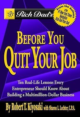 Rich Dad's Before You Quit Your Job - 10 Real-life Lessons Every Entrepreneur Should Know about Building a Multimillion-dollar Business - Thryft