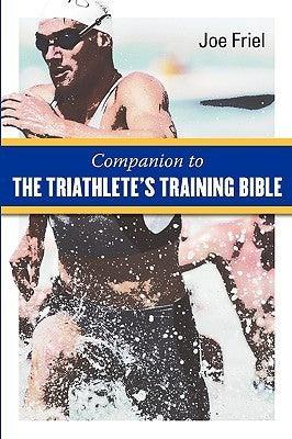 Companion To The Triathlete's Training Bible