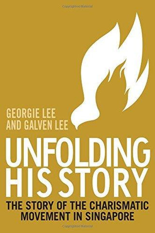 Unfolding His Story: The Story of the Charismatic Movement in Singapore - Thryft