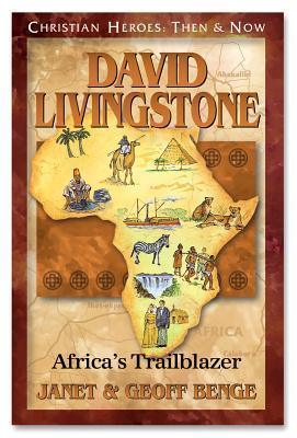 David Livingstone: Africa's Trailblazer : Christian Heroes: Then & Now - Thryft