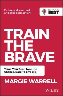 Train The Brave - Tame Your Fear, Take The Chance, Dare To Live Big - Thryft