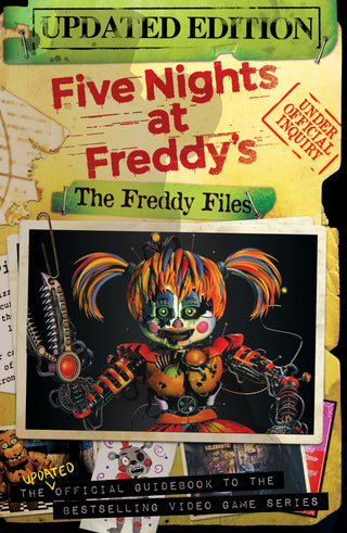 Five Nights at Freddy's: The Updated Official Guidebook to the Bestselling Video Game Series - The Freddy Files