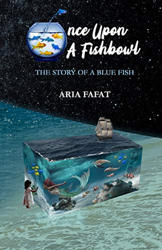 Once Upon A Fishbowl: The Story of a Blue Fish