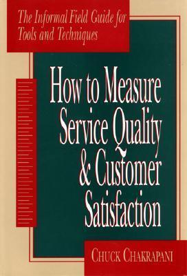 How To Measure Service Quality & Customer Satisfaction - The Informal Field Guide For Tools And Techniques - Thryft