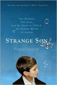 Strange Son : Two Mothers, Two Sons, and the Quest to Unlock the Hidden World of Autism - Thryft