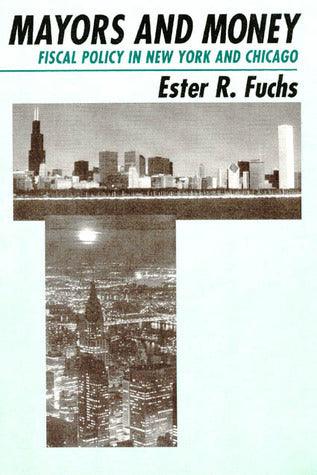 Mayors and Money					Fiscal Policy in New York and Chicago
							- American Politics and Political Economy Series - Thryft