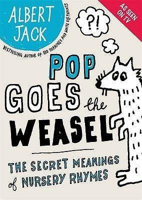 Pop Goes the Weasel : The Secret Meanings of Nursery Rhymes - Thryft