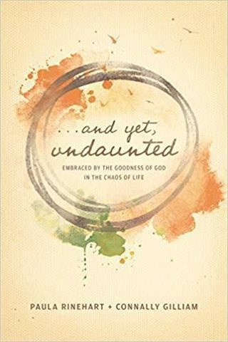 And Yet, Undaunted - Embraced By The Goodness Of God In The Chaos Of Life - Thryft