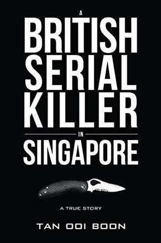 A British Serial Killer in Singapore: A True Story - Thryft