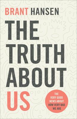 The Truth About Us - The Very Good News About How Very Bad We Are - Thryft