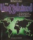 The Unexplained, The : An Illustrated Guide to the World's Natural and Paranormal Mysteries - Thryft